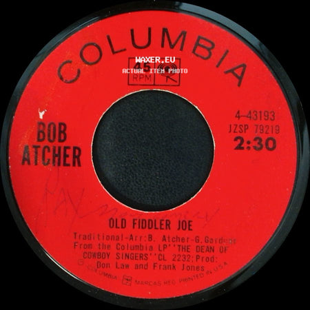 Bob Atcher - Old Fiddler Joe / I'm Thinking Tonight Of My Blue Eyes side A