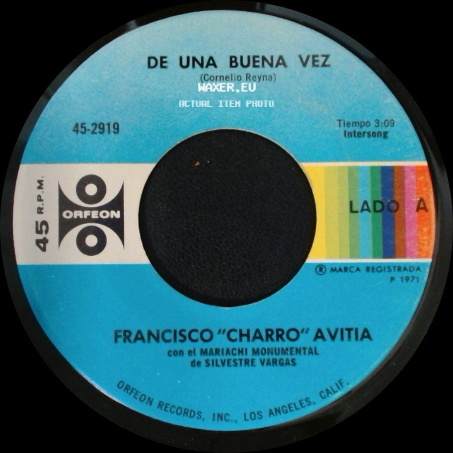 Francisco "Charro" Avitia / Francisco "Charro" Avitia Con El Mariachi Monumental De Silvestre Vargas - De Una Buena Vez / El Cuatrapeado side A