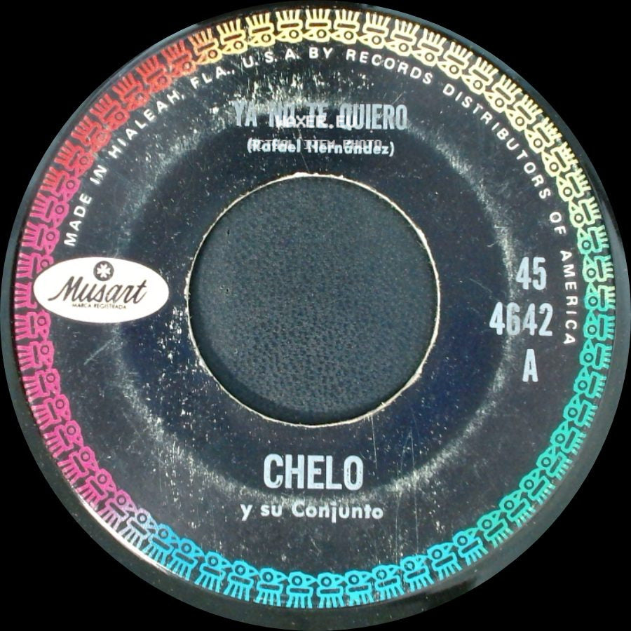 Chelo Y Su Conjunto - Ya No Te Quiero / Que Se Te Quite Lo Bue...No side A