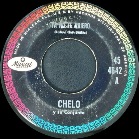 Chelo Y Su Conjunto - Ya No Te Quiero / Que Se Te Quite Lo Bue...No side A