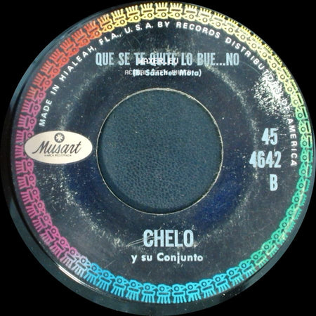 Chelo Y Su Conjunto - Ya No Te Quiero / Que Se Te Quite Lo Bue...No side B