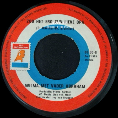 Wilma / Wilma Met Vader Abraham - 'n Jongen Die Je Nooit Meer Vergeet / Zou Het Erg Zijn Lieve Opa side B