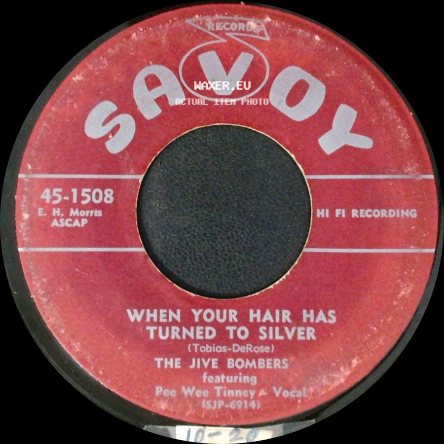 The Jive Bombers Featuring Pee Wee Tinney / The Jive Bombers Featuring Clarence Palmer - Vocal - When Your Hair Has Turned To Silver / Bad Boy side A