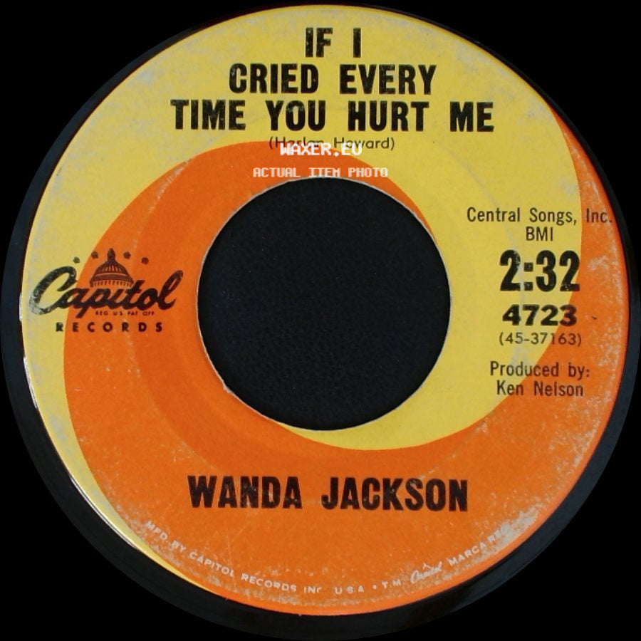 Wanda Jackson - If I Cried Every Time You Hurt Me / Let My Love Walk In side A