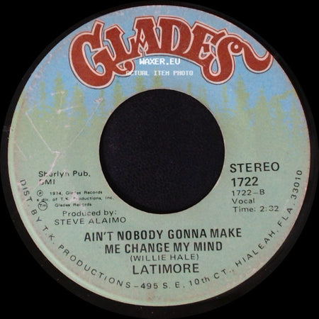 Latimore - Ain't Nobody Gonna Make Me Change My Mind / Let's Straighten It Out side A