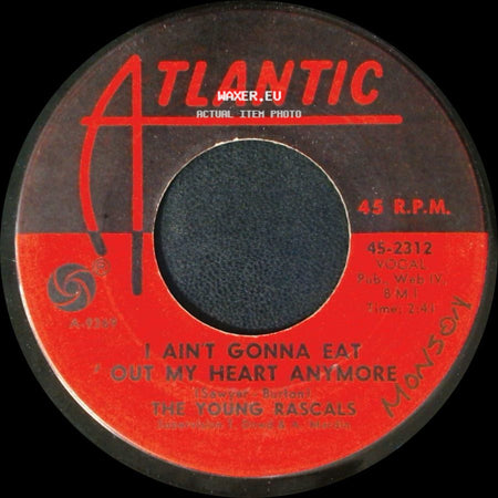 The Young Rascals - I Ain't Gonna Eat Out My Heart Anymore / Slow Down side A