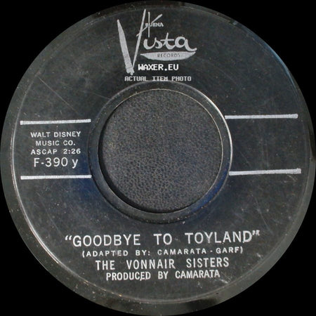 The Vonnair Sisters - Goodbye To Toyland / I Don't Wanna Play In Your side A