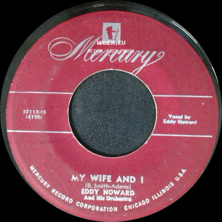 Eddy Howard / Eddy Howard And His Orchestra - My Wife And I / (It's No) Sin side A