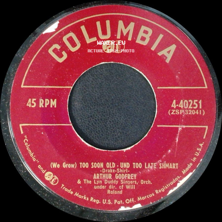 Arthur Godfrey & The Lyn Duddy Singers, Orch. Under Dir. Of Will Roland / Janette Davis / Arthur Godfrey - (We Grow) Too Soon Old - Und Too Late Shmart / After You've Gone side A