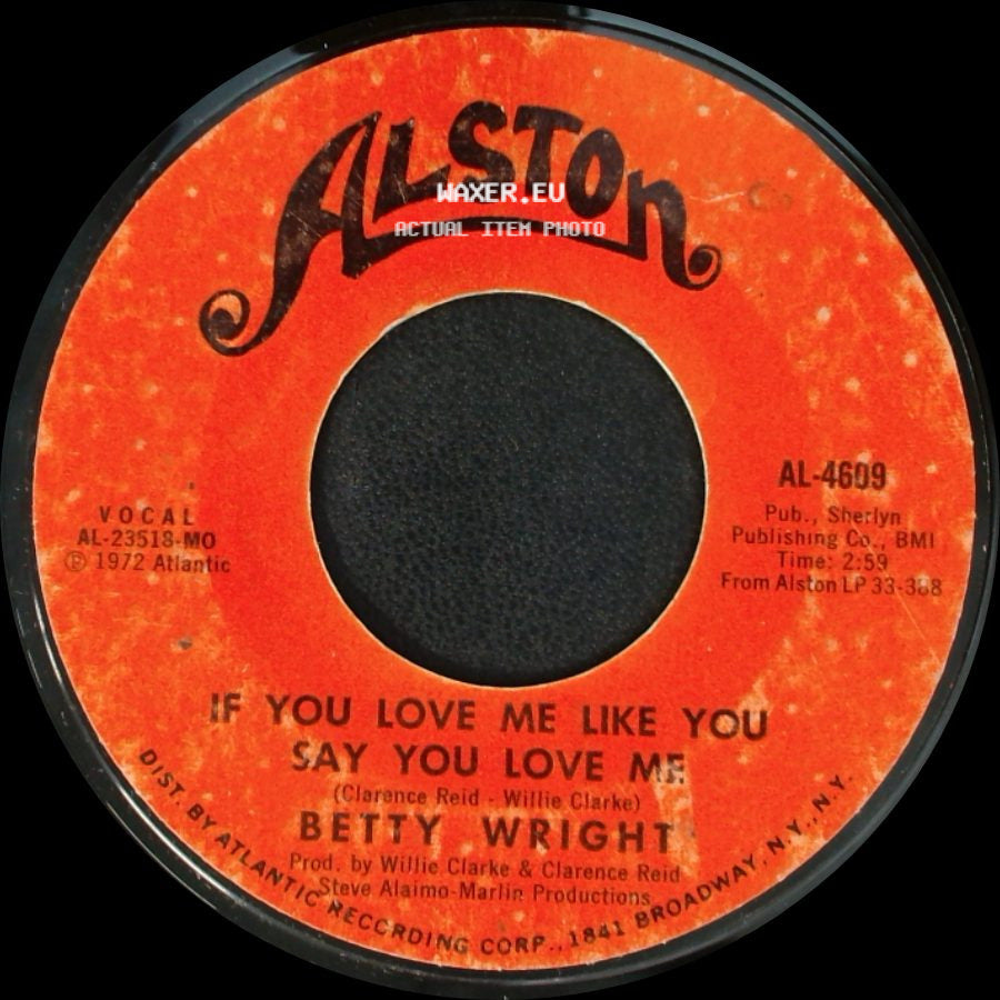 Betty Wright - If You Love Me Like You Say You Love Me / I'm Gettin' Tired Baby side A