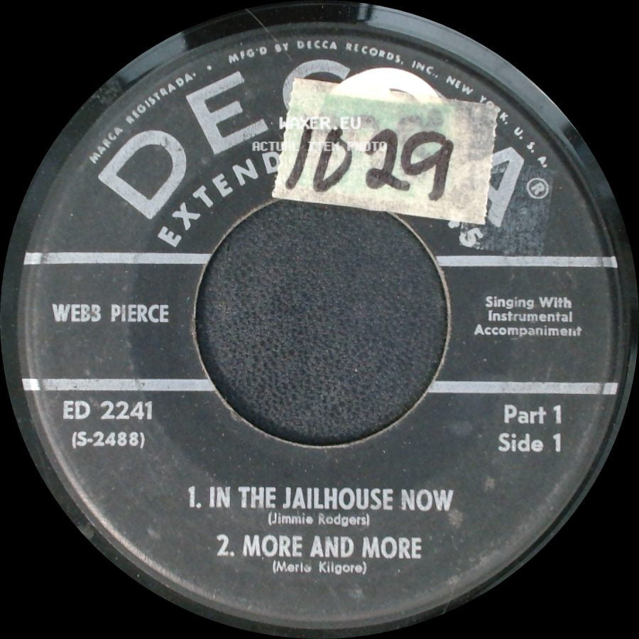 Webb Pierce - 1. In The Jailhouse Now / 2. More And More / Even Tho / Your Good For Nothing Heart side A