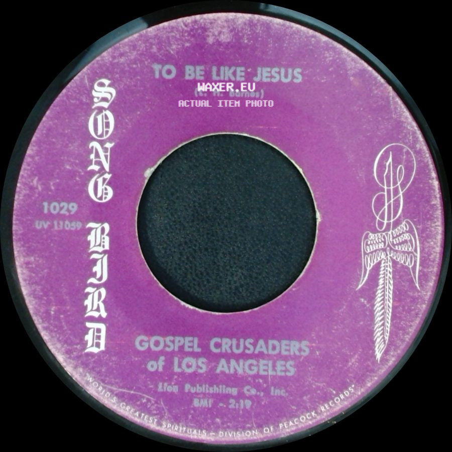 Gospel Crusaders Of Los Angeles - To Be Like Jesus / Walk Thru The Valley In Peace side A