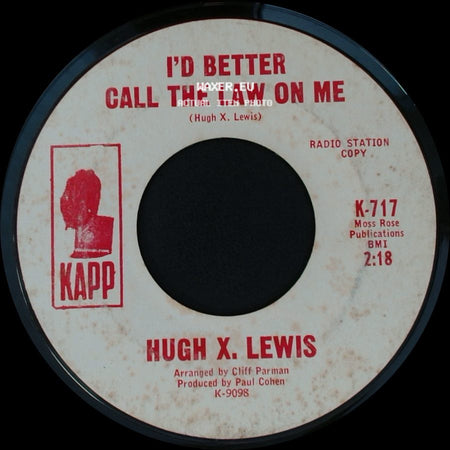 Hugh X. Lewis - I'd Better Call The Law On Me / Talk Me Out Of It side A