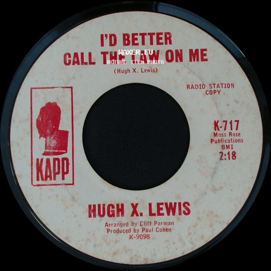 Hugh X. Lewis - I'd Better Call The Law On Me / Talk Me Out Of It side A