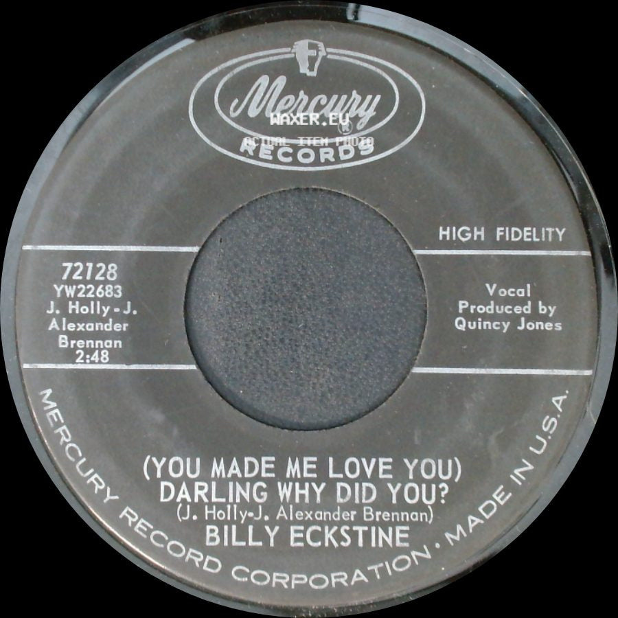 Billy Eckstine - (You Made Me Love You) Darling Why Did You? / Everything I Have Is Yours side A