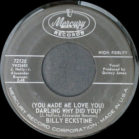 Billy Eckstine - (You Made Me Love You) Darling Why Did You? / Everything I Have Is Yours side A