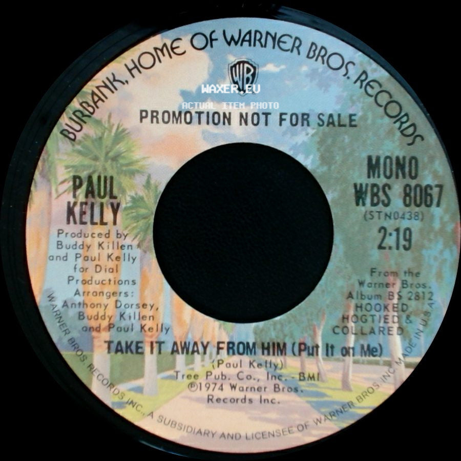 Paul Kelly - Take It Away From Him (Put It On Me) / Take It Away From Him (Put It On Me) side A