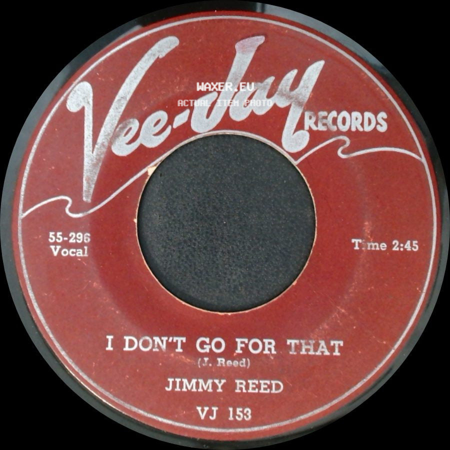 Jimmy Reed - I Don't Go For That / She Don't Want Me No More side A