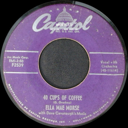 Ella Mae Morse - 40 Cups Of Coffee / Oh! You Crazy Moon side A