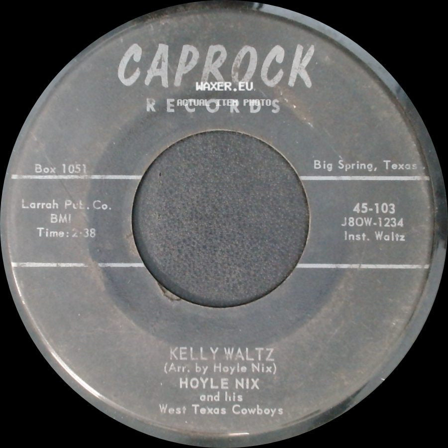 Hoyle Nix And His West Texas Cowboys - Kelly Waltz (Arr. By Hoyle Nix) / My Wasted Love (Ben And Hoyle Nix) side A