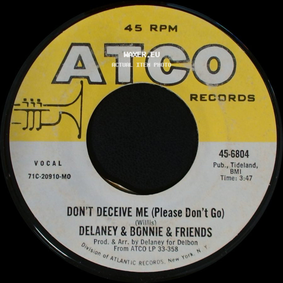 Delaney & Bonnie & Friends - Don't Deceive Me (Please Don't Go) / Never Ending Song Of Love side A