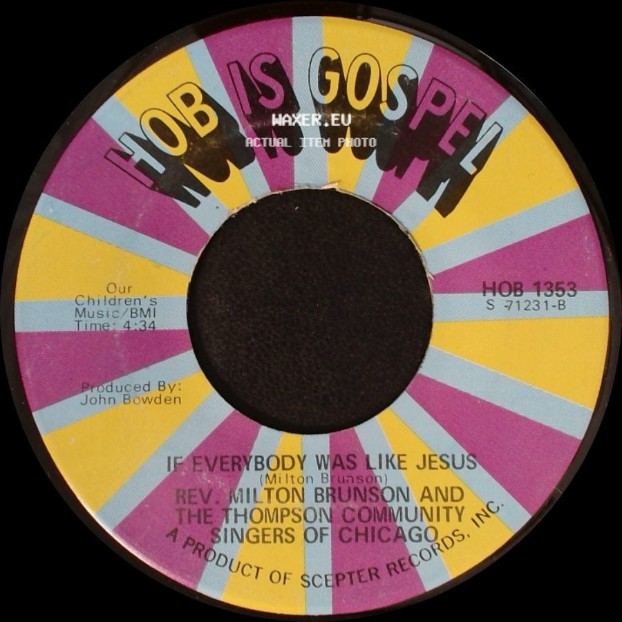 Rev. Milton Brunson And The Thompson Community Singers Of Chicago - If Everybody Was Like Jesus / **I Met Jesus, I Met The Lord** side A