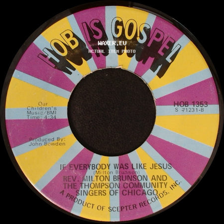 Rev. Milton Brunson And The Thompson Community Singers Of Chicago - If Everybody Was Like Jesus / **I Met Jesus, I Met The Lord** side A