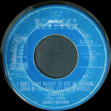 James Brown - I Don't Want Nobody To Give Me Nothing (Open Up The Door, I'll Get It Myself) (Part 1) / I Don't Want Nobody To Give Me Nothing (Open Up The Door, I'll Get It Myself) (Part 2) side A