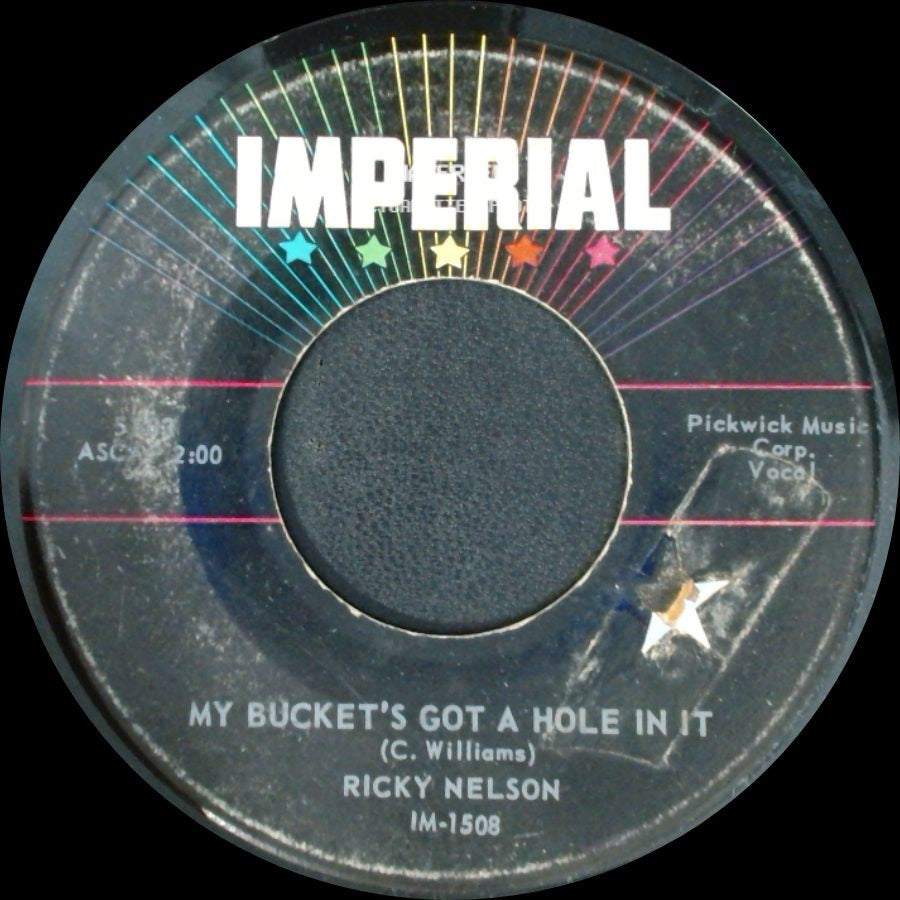 Ricky Nelson - My Bucket's Got A Hole In It / Believe What You Say side A