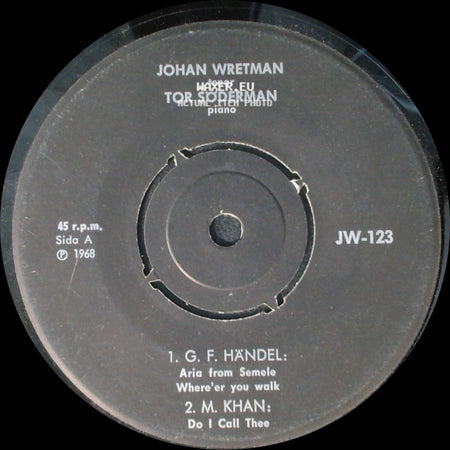 Johan Wretman, Tor Söderman - 1. G. F. Händel: Aria From Rinaldo / 2. M. Khan: Why, Oh My Feeling Heart / 1. G. F. Händel: Aria From Semele Where'er You Walk / 2. M. Khan: Do I Call Thee side B
