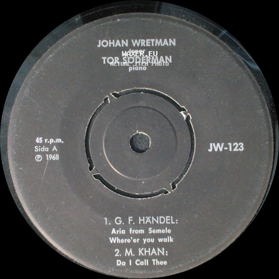Johan Wretman, Tor Söderman - 1. G. F. Händel: Aria From Rinaldo / 2. M. Khan: Why, Oh My Feeling Heart / 1. G. F. Händel: Aria From Semele Where'er You Walk / 2. M. Khan: Do I Call Thee side B