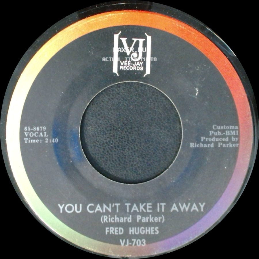 Fred Hughes - You Can't Take It Away / My Heart Cries Oh side A