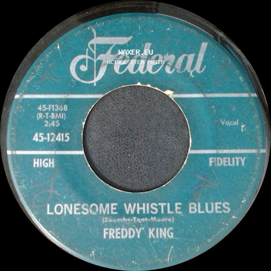 Freddy King - It's Too Bad Things Are Going So Tough / Lonesome Whistle Blues side B