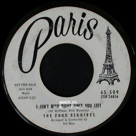 The Four Esquires - I Ain't Been Right Since You Left / Love Me Forever side A
