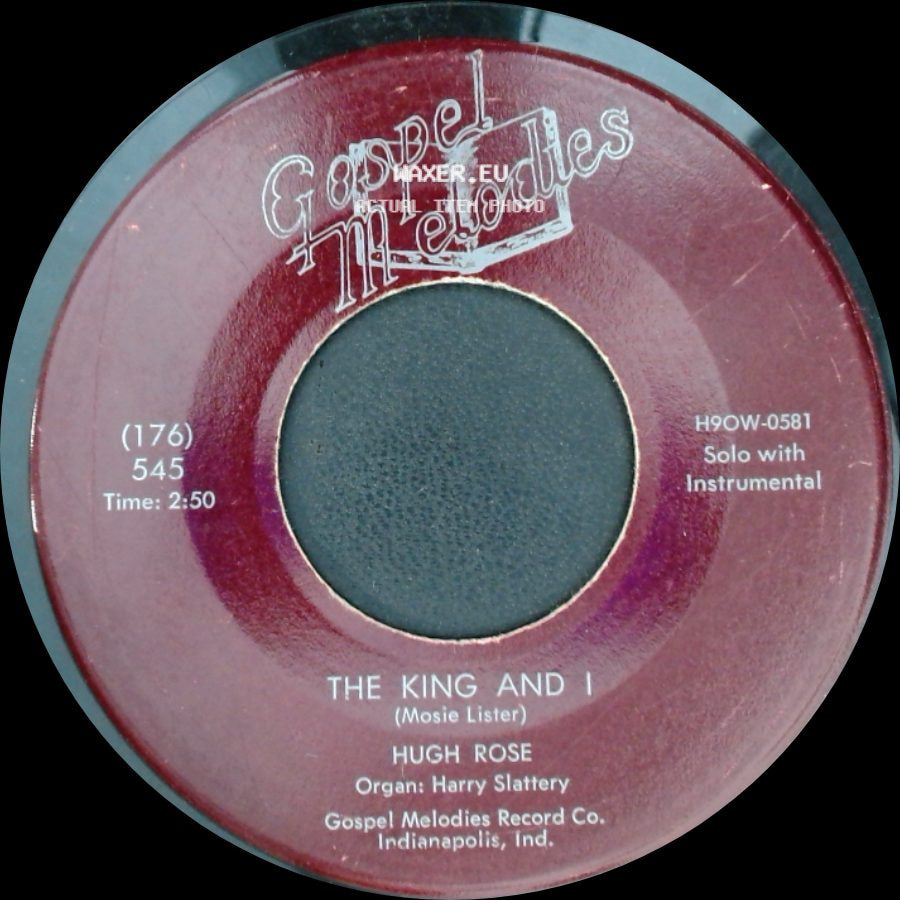 Hugh Rose / Hugh Rose And The Gospel Melodies Quartet - The King And I / I Was There When It Happened side A