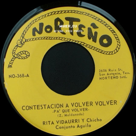 Rita Vidaurri Y Chicho Conjunto Aguila / Rita Vidaurri - Contestacion A Volver Volver -Pa' Que Volver- / Contestacion A Dos Pasajes side A