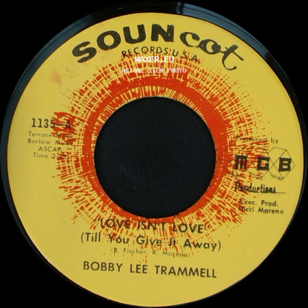 Bobby Lee Trammell - Love Isn't Love (Till You Give It Away) / Tell Me That You Love Me side A