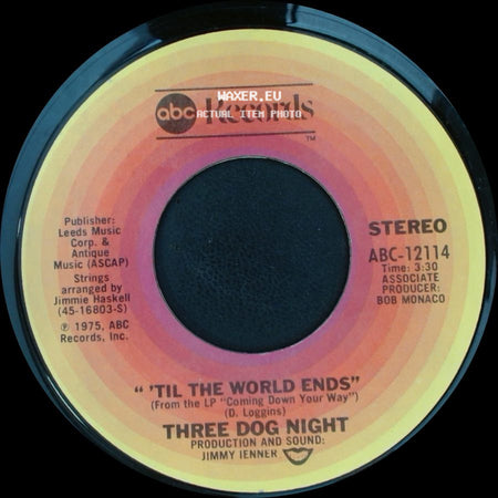 Three Dog Night - 'til The World Ends / Yo Te Quiero Hablar (Take You Down) side A