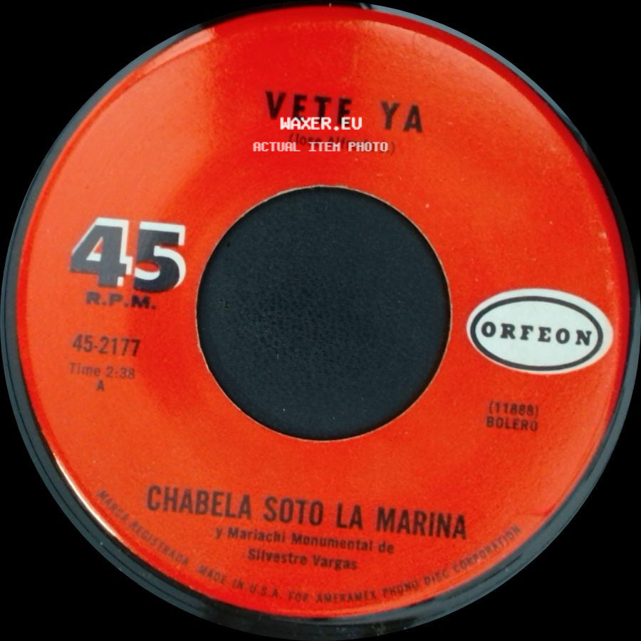 Chabela Soto La Marina / Chabela Soto La Marina Y Mariachi Monumental De Silvestre Vargas - Vete Ya / Que Se Acabe El Agua side A