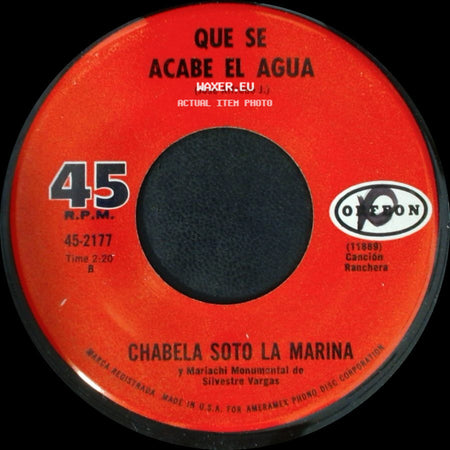 Chabela Soto La Marina Y Mariachi Monumental De Silvestre Vargas - Que Se Acabe El Agua / Vete Ya side A