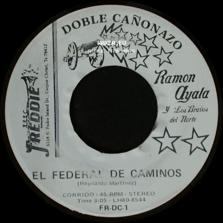 Ramon Ayala Y Los Bravos Del Norte - El Federal De Caminos / Bonita Finca De Adobe side A