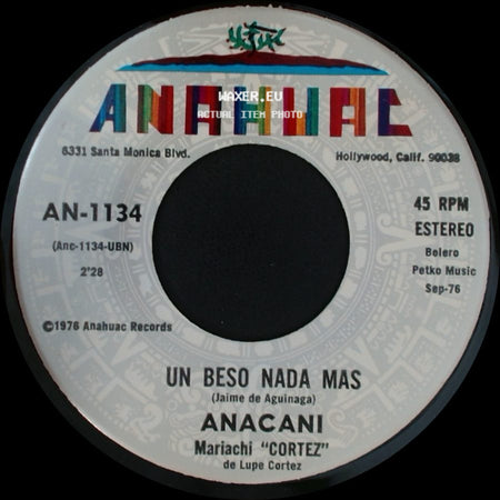Anacani Mariachi "Cortez" De Lupe Cortez / Anacani - Un Beso Nada Mas / No Vuelvo A Rogarte side A