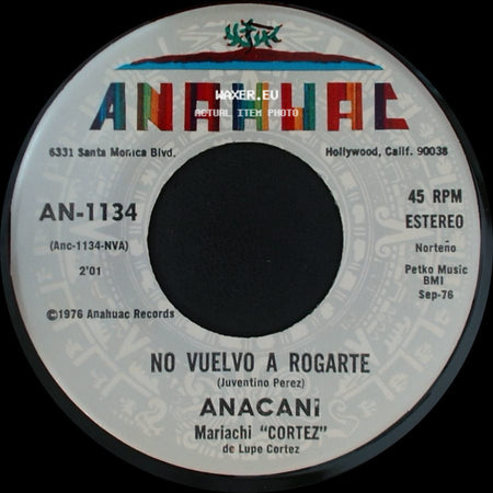 Anacani Mariachi "Cortez" De Lupe Cortez / Anacani - Un Beso Nada Mas / No Vuelvo A Rogarte side B