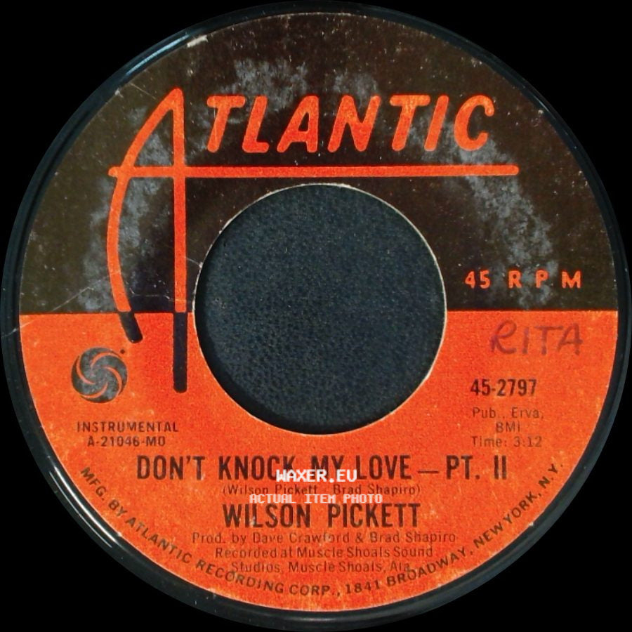 Wilson Pickett - Dcn't Knock My Love - Pt. 1 / Don't Knock My Love - Pt. Ii side B