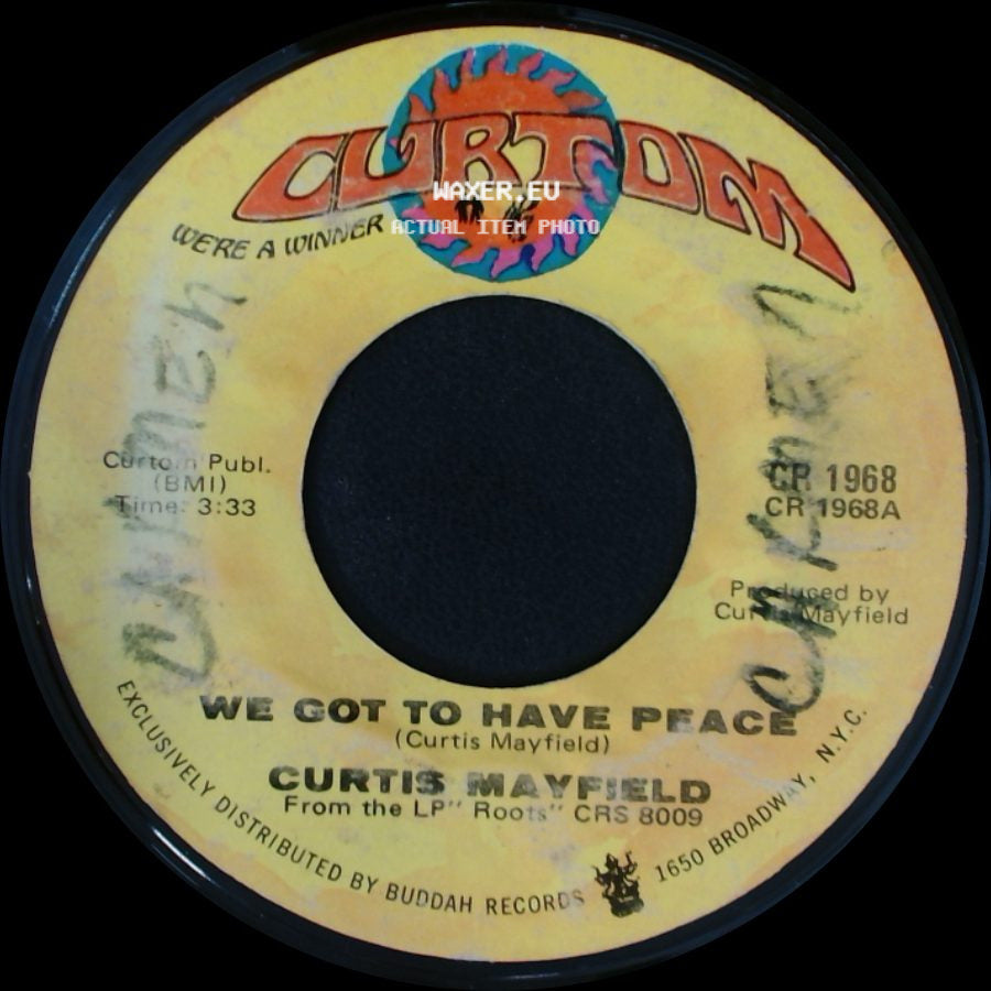 Curtis Mayfield - We Got To Have Peace / Love To Keep You In My Mind side A