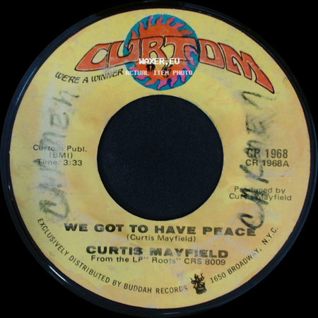 Curtis Mayfield - We Got To Have Peace / Love To Keep You In My Mind side A