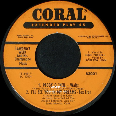Lawrence Welk And His Champagne Music - 1. Peggy O 'neil - Waltz 2. I'll See You In My Dreams - Fox Trot / Good Morning, Mr. Zip, Zip, Zip / Just Once Again - Fox Trot side A