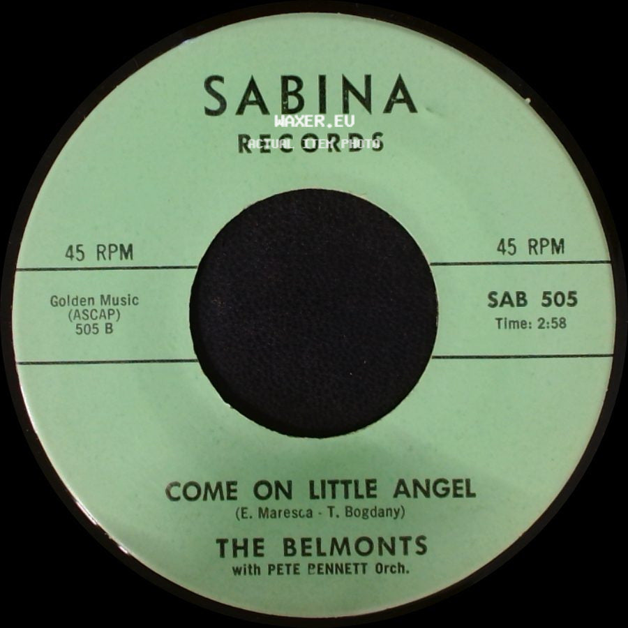 The Belmonts / The Belmonts With Pete Bennett Orch. - Come On Little Angel / How About Me side A