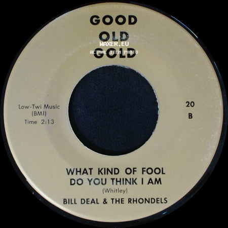 Bill Deal & The Rhondels - What Kind Of Fool Do You Think I Am / I've Been Hurt side A
