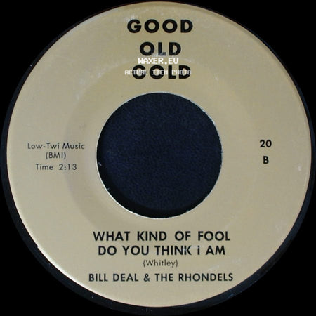 Bill Deal & The Rhondels - I've Been Hurt / What Kind Of Fool Do You Think I Am side B